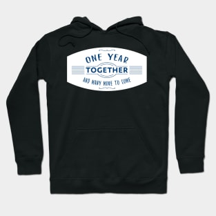 One Year together and many more to come anniversary quote Hoodie